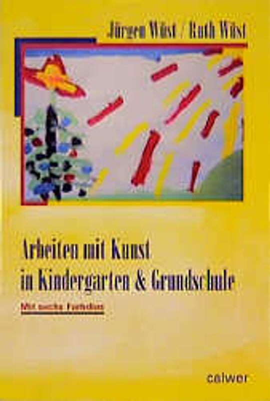 Arbeiten mit Kunst in Kindergarten und Grundschule
