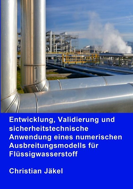Entwicklung, Validierung und sicherheitstechnische Anwendung eines numerischen Ausbreitungsmodells für Flüssigwasserstoff