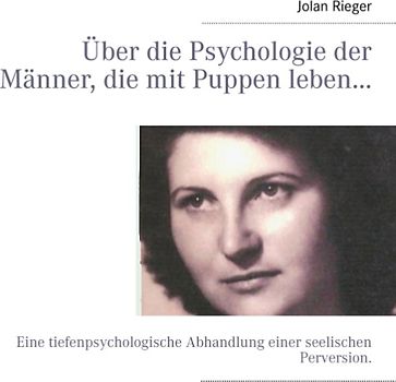 Über die Psychologie der Männer, die mit Puppen leben…