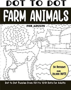 Dot to Dot Farm Animals for Adults: Farm Animals Connect the Dots Book for Adults (Over 20000 dots) (Dot to Dot Books for Adults)