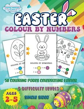 Easter Colour by Numbers Colouring Books for kids, toddlers, Age 2-5: Activity gifts for boys, girls, and all children celebrating this holiday! Book ... (Fluffy Heaven Press for the little ones)