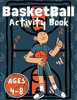 basketball activity book for kids agee 4-8: Basketball themed gift for Young Fans ages 4 and up, Gifts For Boys and Girls Who Loves Basketball, Themed Mazes | Coloring Pages | Wordsearches And MORE!