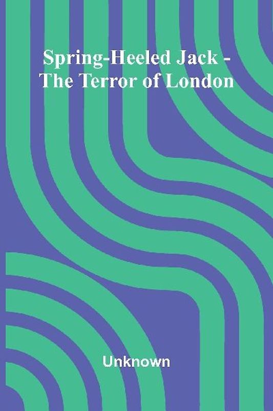 Spring-Heeled Jack - The Terror Of London