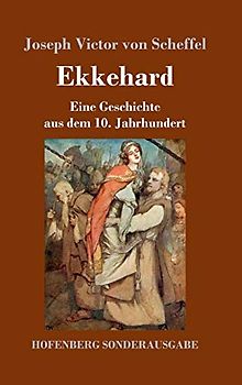 Ekkehard: Eine Geschichte aus dem 10. Jahrhundert