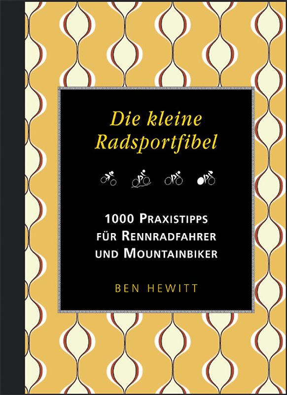 Die kleine Radsportfibel. 1000 Praxistipps für Rennradfahrer und Mountainbiker