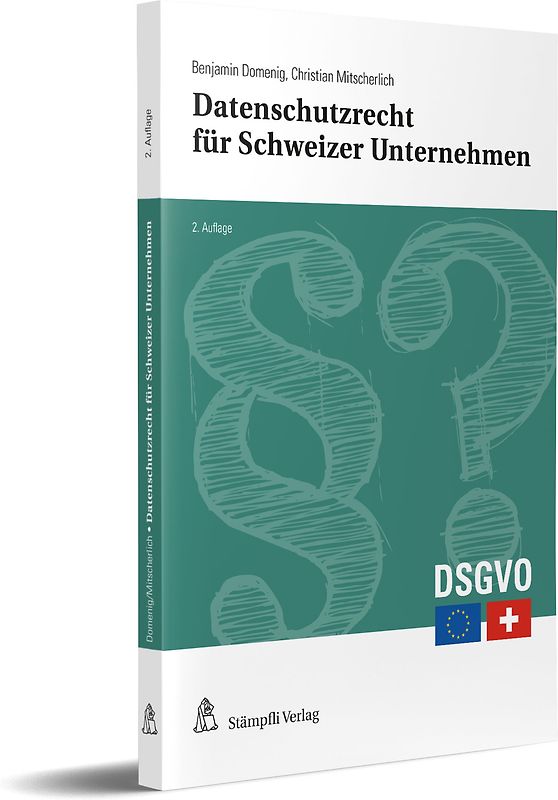 Datenschutzrecht für Schweizer Unternehmen, Stiftungen und Vereine