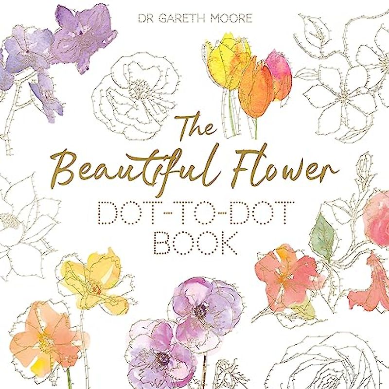 The Beautiful Flower Dot-to-Dot Book: 40 Drawings to Complete Yourself