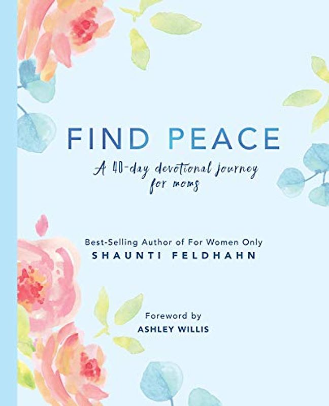 Find Peace: A 40 Day Devotional Journey for Moms