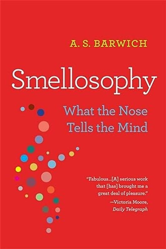 Smellosophy: What the Nose Tells the Mind