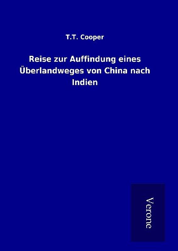 Reise zur Auffindung eines Überlandweges von China nach Indien