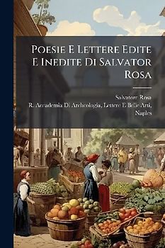 Poesie E Lettere Edite E Inedite Di Salvator Rosa