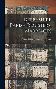 Derbyshire Parish Registers. Marriages