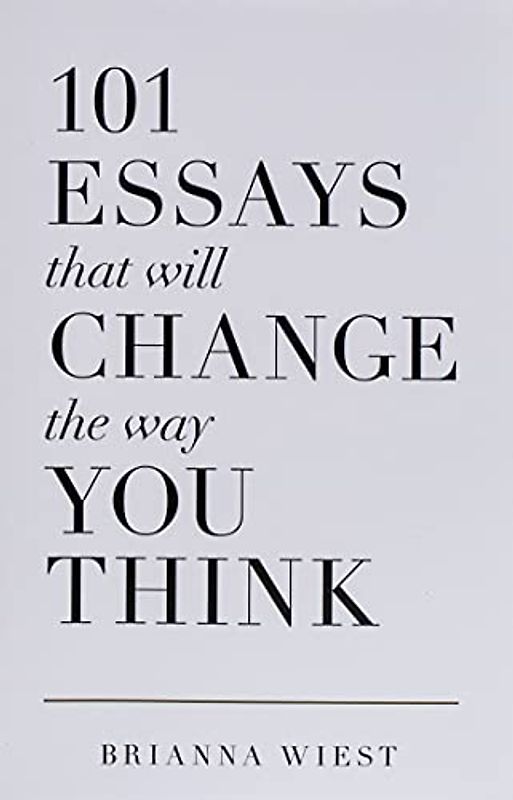 101 Essays That Will Change The Way You Think