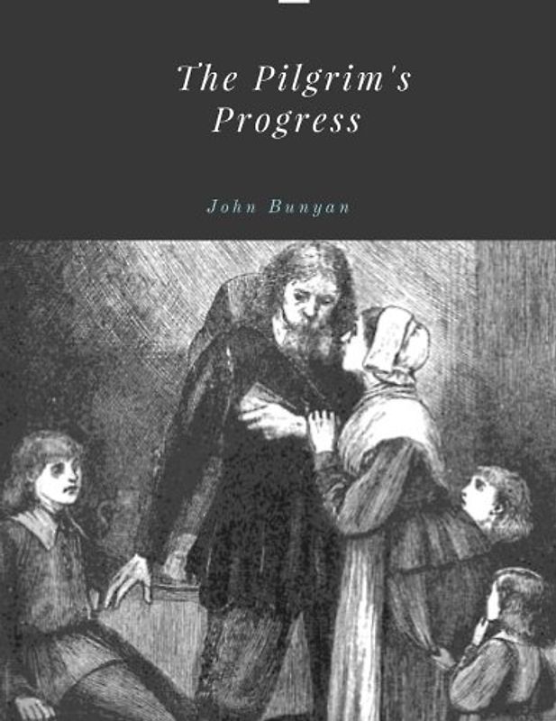 The Pilgrim's Progress by John Bunyan