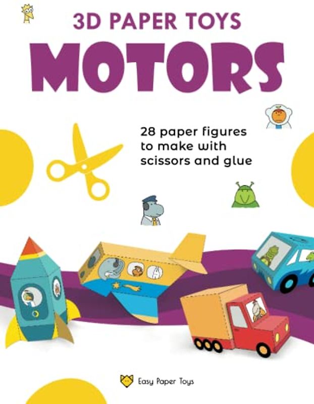 Motors. 3D Paper Toys: 28 paper figures to make with scissors and glue