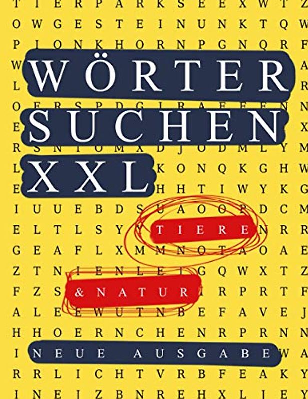 Wörter suchen XXL Tiere & Natur, 140 Wortsuchrätsel (Neue Ausgabe): Buchstabenrätsel (Wortgitter) für Erwachsene und Kinder, Buchstabensalat mit Lösungen