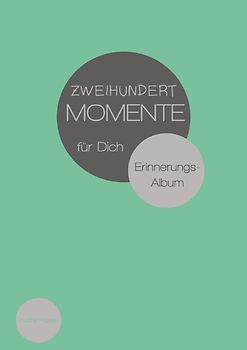 Zweihundert Momente für Dich