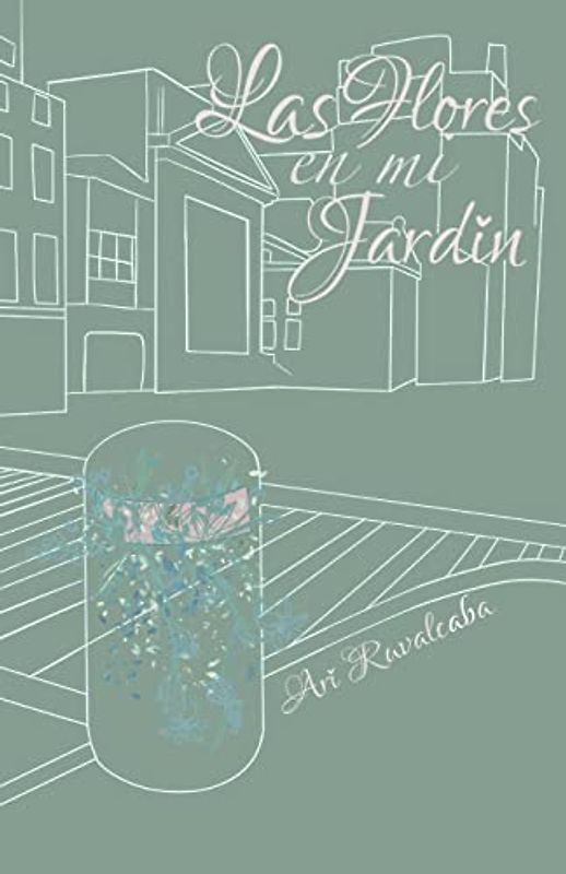 Las Flores en mi Jardin