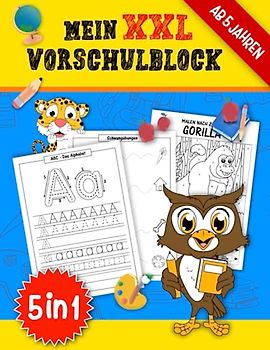 Mein XXL Vorschulblock: Der große 5 in 1 Lern- und Rätselspaß in einem tollen Übungsheft | Lernen von Zahlen, Buchstaben ABC, Schwungübungen & Malen ... Übungen Vorbereitung Grundschule)