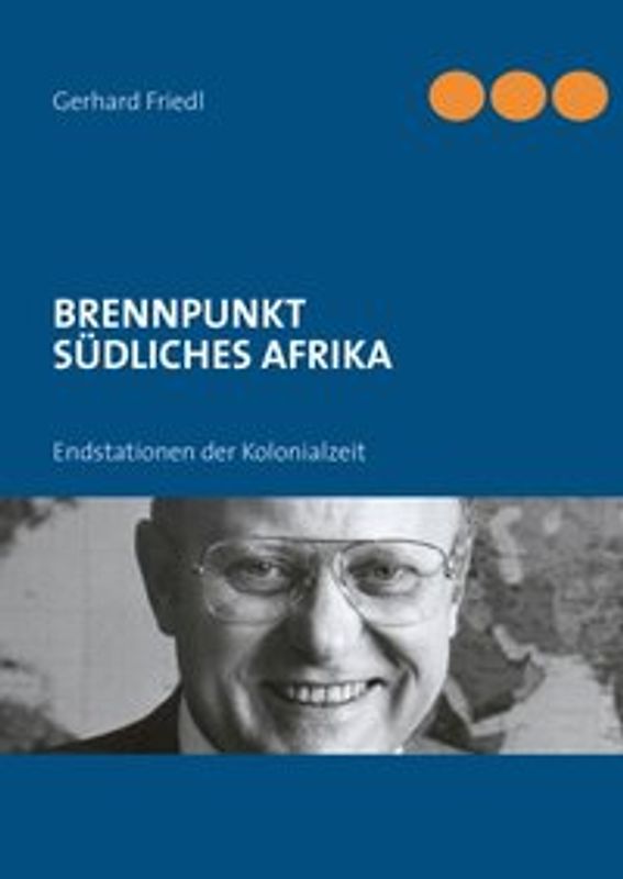BRENNPUNKT SÜDLICHES AFRIKA. Endstationen der Kolonialzeit