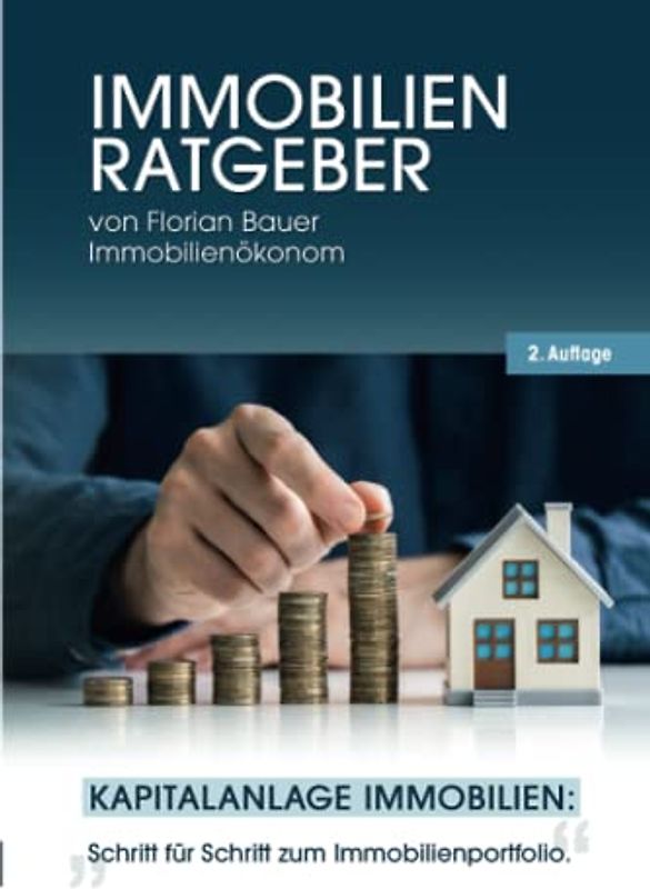 Der Immobilien Ratgeber: Kapitalanlage Immobilien – Wie Sie mit wenig oder ohne Eigenkapital Immobilien finanzieren zwecks Vermögensaufbau. Inklusive Checkliste für den Immobilienerwerb.