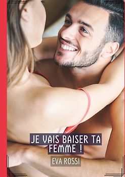 Je vais baiser ta femme !