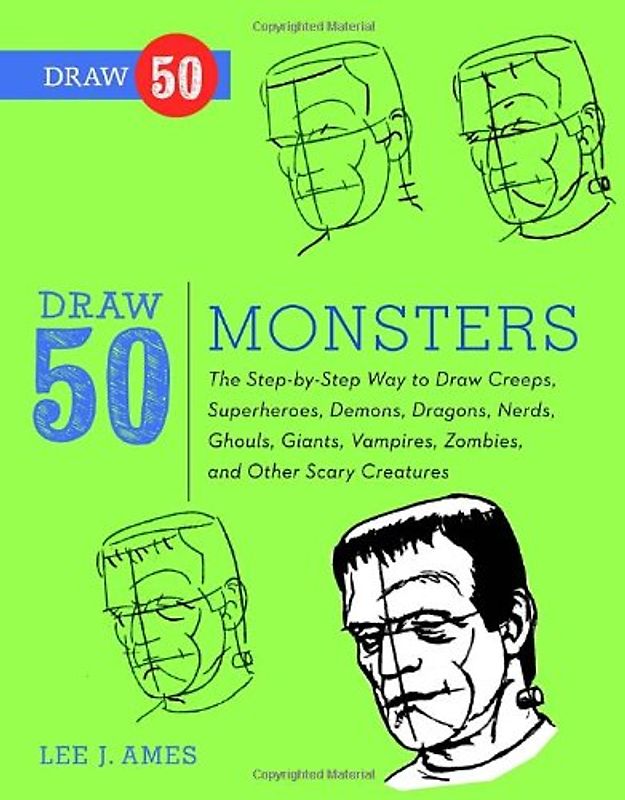 Draw 50 Monsters: The Step-by-Step Way to Draw Creeps, Superheroes, Demons, Dragons, Nerds, Ghouls, Giants, Vampires, Zombies, and Other Scary Creatures - Ames, Lee J.