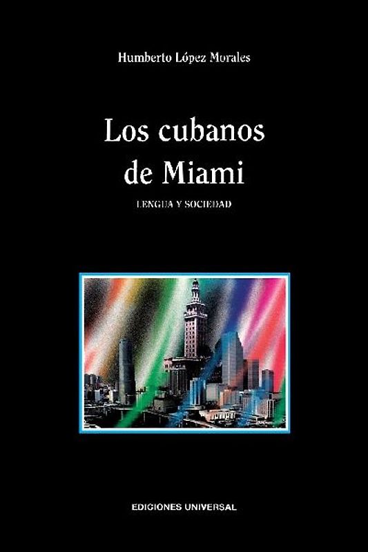 LOS CUBANOS DE MIAMI. LENGUA Y SOCIEDAD