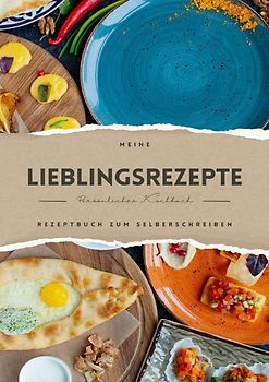 Meine Lieblingsrezepte - Rezeptbuch zum Selberschreiben