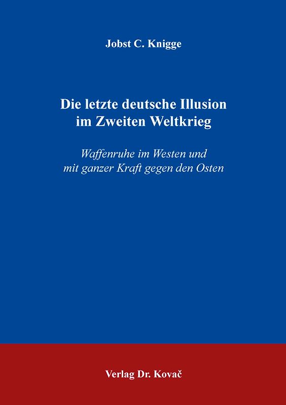 Die letzte deutsche Illusion im Zweiten Weltkrieg