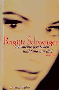 Ich suchte das Leben und fand nur dich