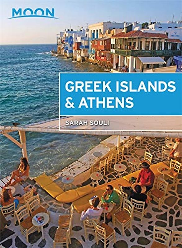 Moon Greek Islands & Athens: Island Escapes with Timeless Villages, Scenic Hikes, and Local Flavors (Travel Guide)