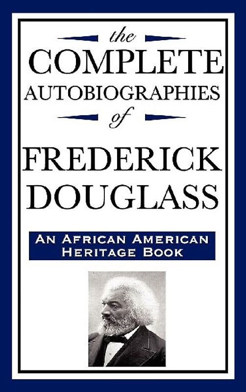 The Complete Autobiographies of Frederick Douglas (an African American Heritage Book)