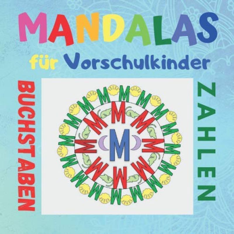Mandalas für Vorschulkinder: Buchstaben und Zahlen | Vorschulbuch ab 5 Jahre | Konzentrationstraining für Kinder