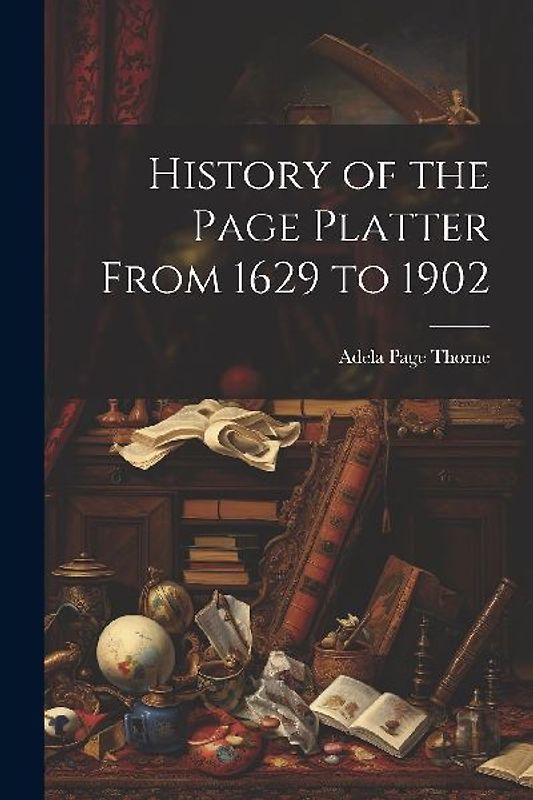History of the Page Platter From 1629 to 1902