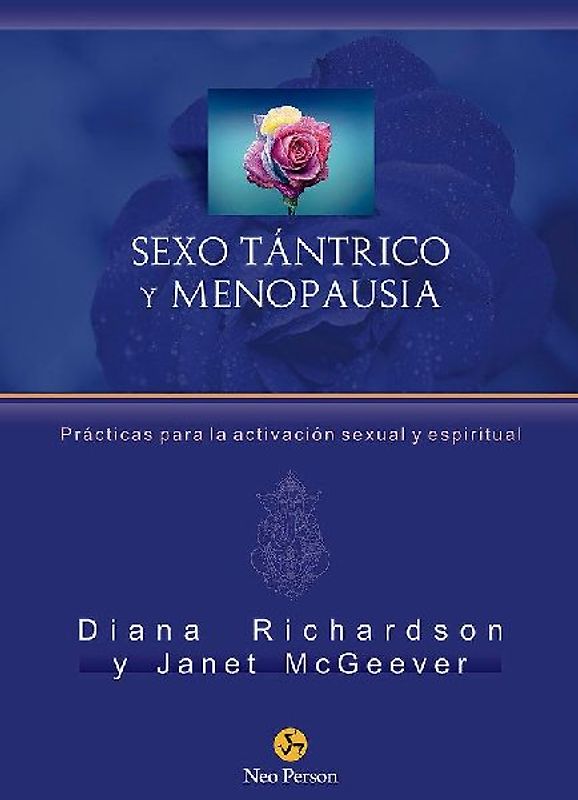 Sexo tántrico y menopausia : prácticas para la activación sexual y espiritual