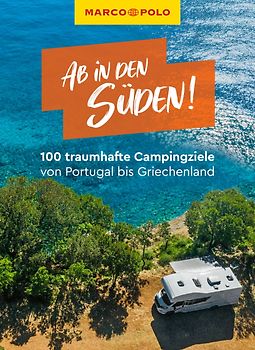 MARCO POLO Bildband Ab in den Süden! 100 traumhafte Campingziele von Portugal über Frankreich bis Griechenland