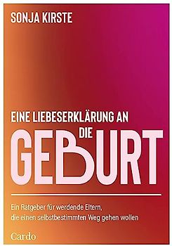 Eine Liebeserklärung an die Geburt