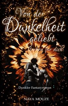 Von der Dunkelheit geliebt: sterben für dich (Dunkellicht-Reihe, Band 4)