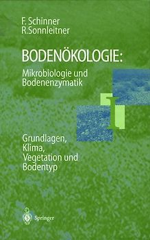 Bodenökologie: Mikrobiologie und Bodenenzymatik Band I