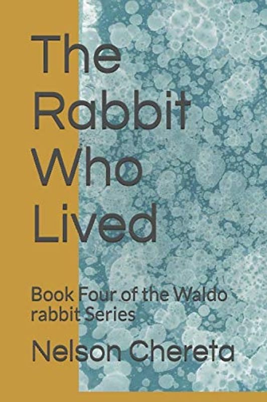 Waldo The Rabbit The Rabbit Who Lived: Book Four of the Waldo rabbit Series gebraucht kaufen