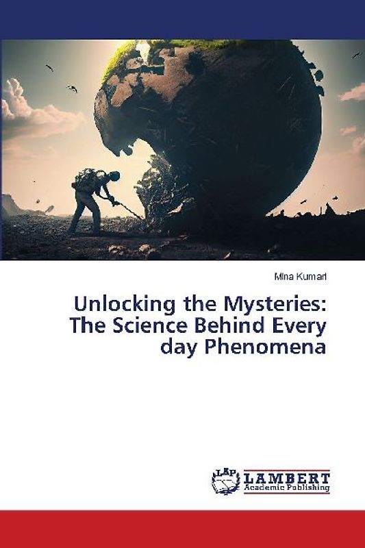 Unlocking the Mysteries: The Science Behind Every day Phenomena