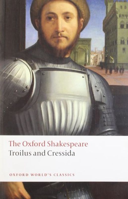 Troilus and Cressida (Oxford World's Classics) - William Shakespeare