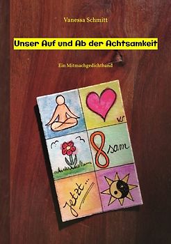 Unser Auf und Ab der Achtsamkeit - 60 Gedichte und 30 Illustrationen rund um das Thema (Un-)Achtsamkeit im Alltag