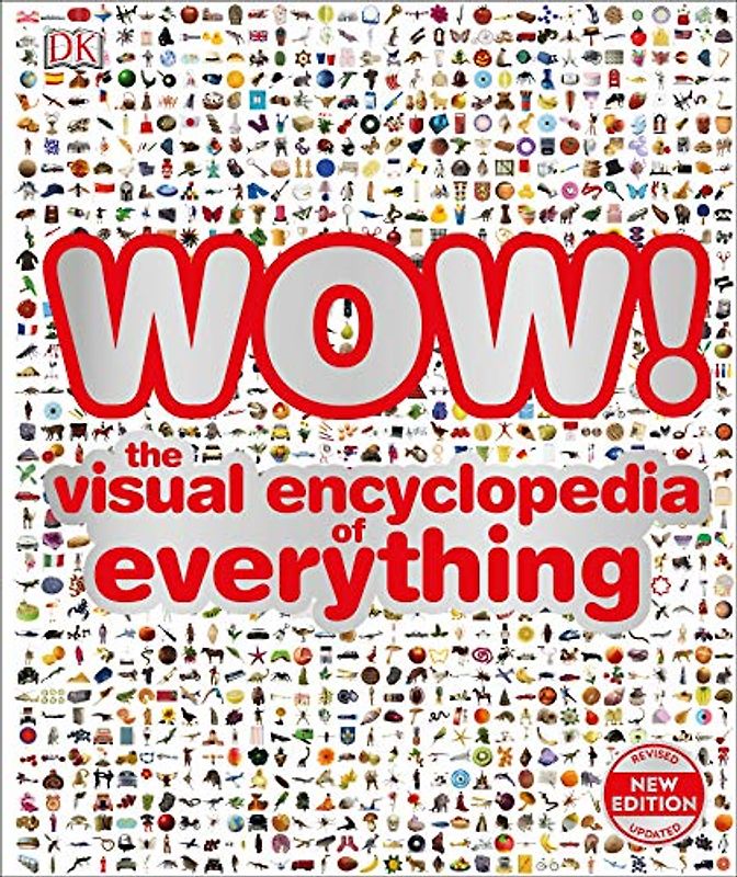 WOW!: The visual encyclopedia of everything (Dk)