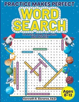 Practice Makes Perfect: Word Search for Ages 8-12:: 75 Age Appropriate Word Searches (Sight Words and Common Words)
