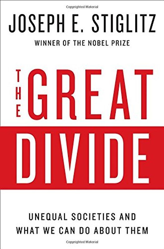The Great Divide - Inequality and its Causes, Consequences, and Cures - Stiglitz, Joseph E.