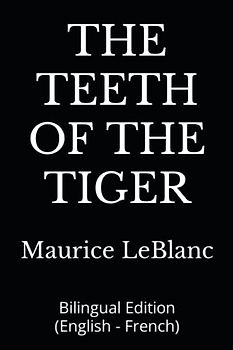 THE TEETH OF THE TIGER: Bilingual Edition (English - French)
