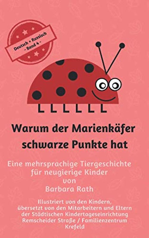 Warum der Marienkäfer schwarze Punkte hat - Deutsch / Russisch -: Eine mehrsprachige Tiergeschichte für neugierige Kinder