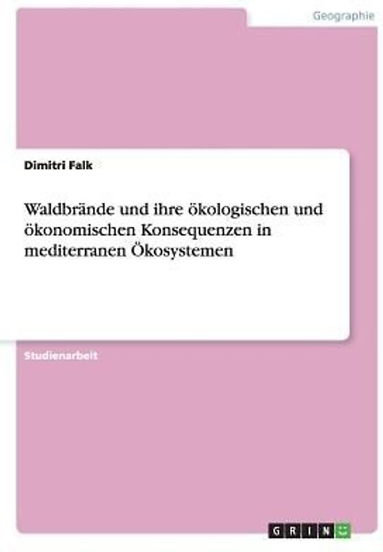 Waldbrände und ihre ökologischen und ökonomischen Konsequenzen in mediterranen Ökosystemen
